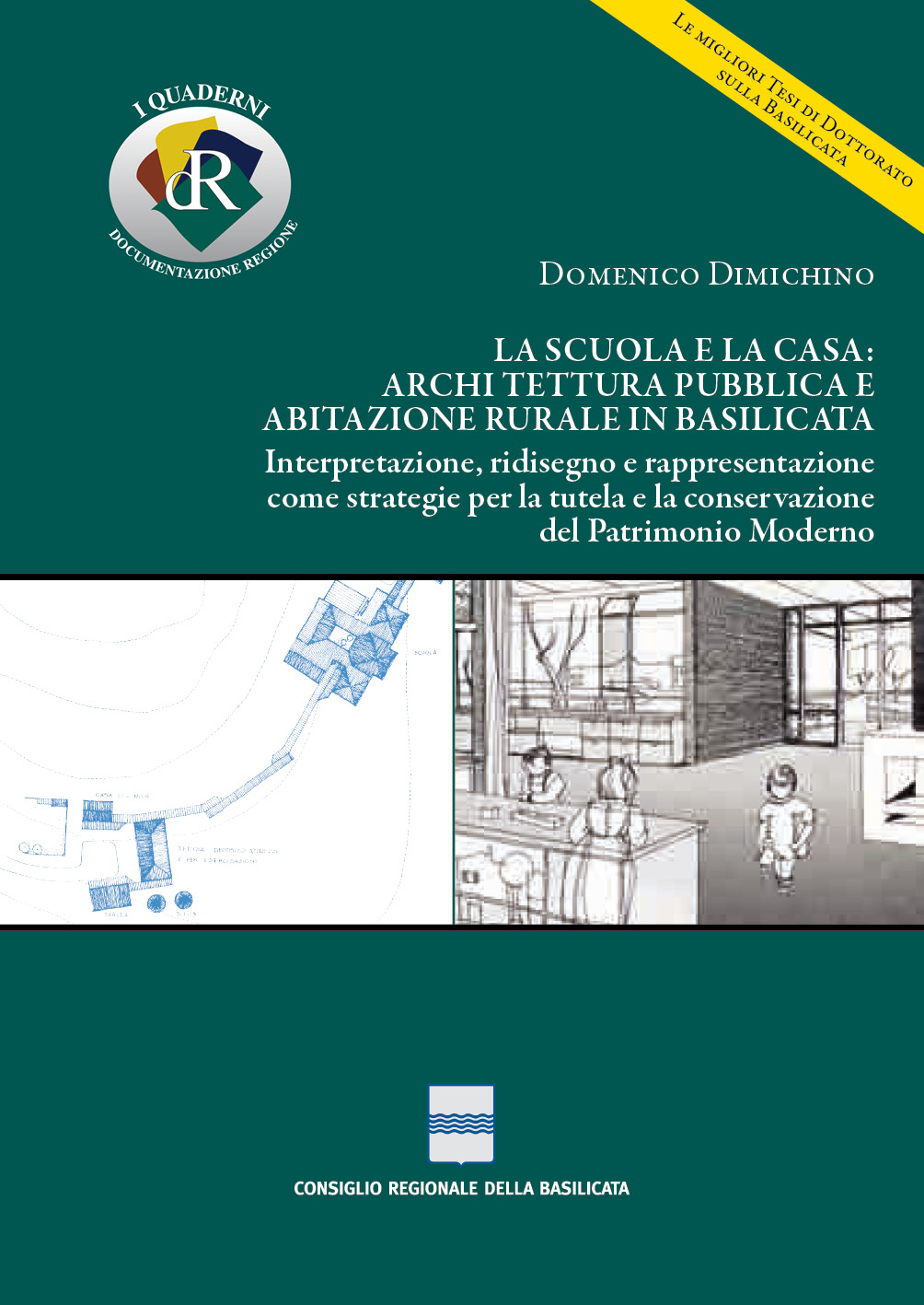 LA SCUOLA E LA CASA: ARCHITETTURA PUBBLICA E ABITAZIONE RURALE IN BASILICATA. Interpretazione, ridisegno e rappresentazione come strategie per la tutela e la conservazione del Patrimonio Moderno.