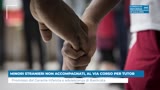 MINORI STRANIERI NON ACCOMPAGNATI, AL VIA CORSO PER TUTOR