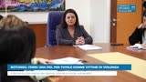 ROTUNNO, VERRI: UNA PDL PER TUTELE DONNE VITTIME DI VIOLENZA